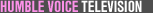Humble Voice Television