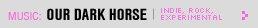 Featured Music: Our Dark Horse