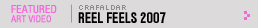 Featured Art Video: Reel Feels 2007