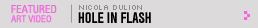 Featured Art Video: Hole in flash