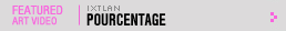 Featured Art Video: Pourcentage