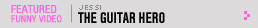 Featured Music Video: The Guitar Hero