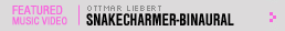 Featured Music Video: Snakecharmer-Binaural