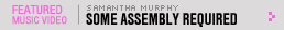 Featured Music Video: Some Assembly Required