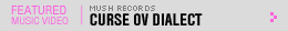 Featured Music Video: Curse Ov Dialect