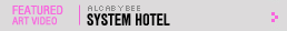 Featured Art Video: System Hotel