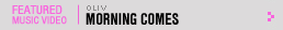 Featured Music Video: Morning Comes