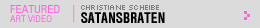 Featured Art Video: Satansbraten