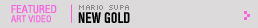 Featured Art Video: New Gold